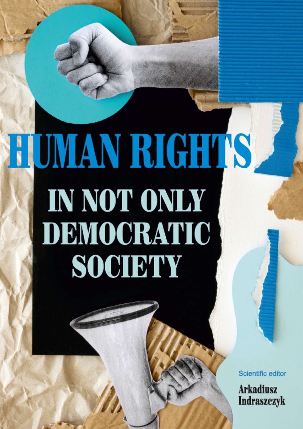 Monografia zbiorowa Human Rights in Not Only Democratic Society pod redakcją naukową Arkadiusza Indraszczyka.